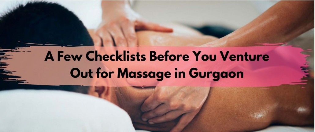 A Few Checklists Before You Venture Out for M2M Massage in Gurgaon