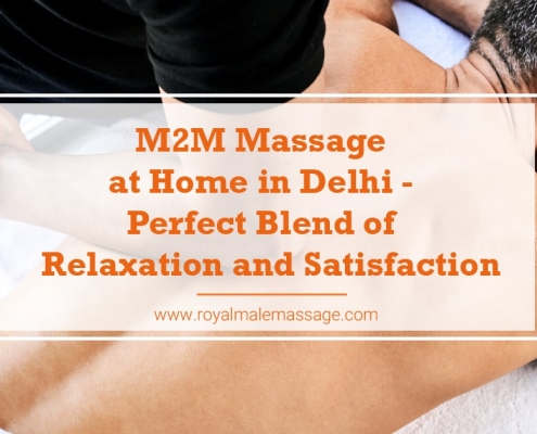 M2M Massage at Home In Delhi Perfect Blend of Relaxation and Satisfaction