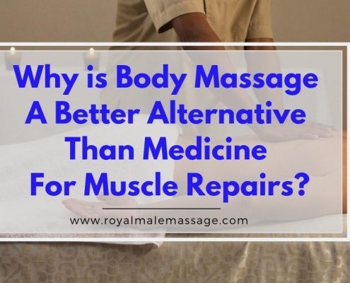 Why is Body Massage a Better Alternative Than Medicine For Muscle Repairs