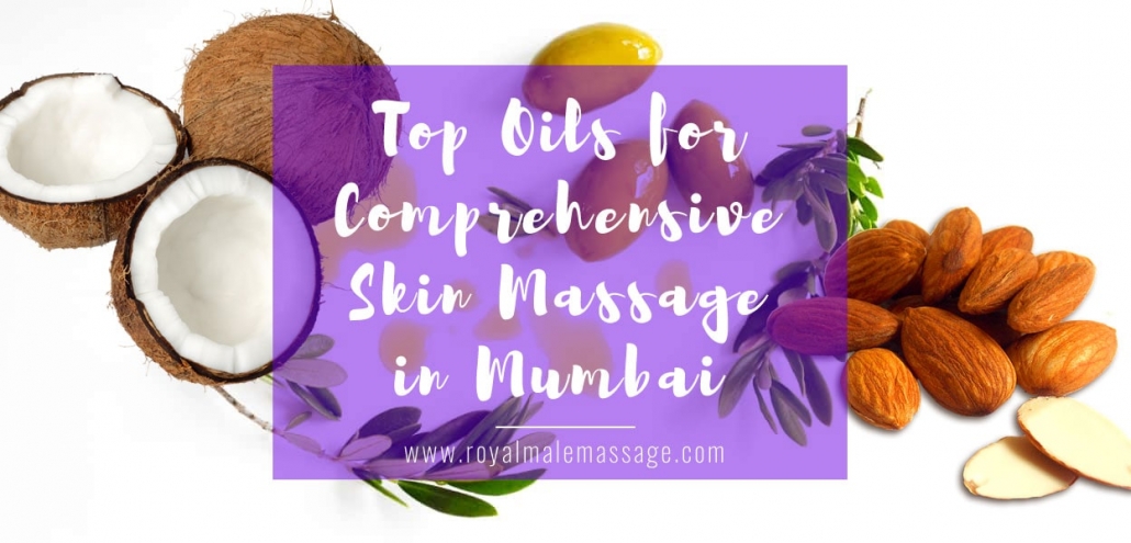 Top Oils for Comprehensive Skin Massage in Mumbai